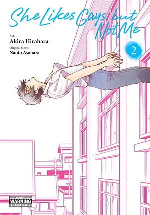 She Likes Gays, But Not Me, Vol. 2 by Naoto Asahara, Akira Hirahara