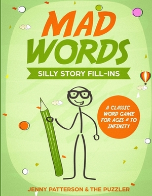 Mad Words - Silly Story Fill-Ins by Jenny Patterson, The Puzzler