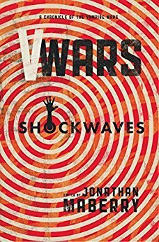 V-Wars: Shockwaves by John Dixon, Yvonne Navarro, James R. Tuck, Jeffrey J. Mariotte, Jonathan Maberry, Jade Shames, Mike Watt, Nancy Holder, Dana Fredsti, Joe McKinney, Jennifer Brozek, Lois H. Gresh, Marsheila Rockwell, Cody Goodfellow, John Skipp, Weston Ochse, Lucas Mangum