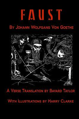 Faust by Johann Wolfang von Goethe: Translated by Bayard Taylor illustrated by Harry Clarke by Johann Wolfgang von Goethe