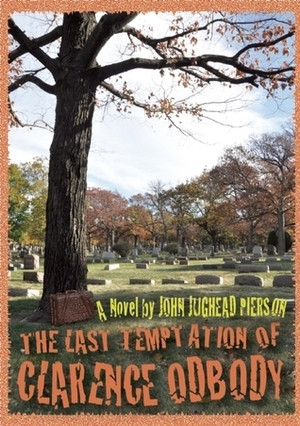 The Last Temptation of Clarence Odbody by John Jughead Pierson