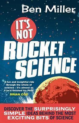 It's Not Rocket Science  by Ben Miller