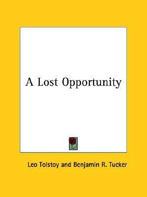 A Lost Opportunity by Benjamin Ricketson Tucker, Leo Tolstoy