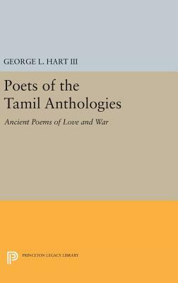 Poets of the Tamil Anthologies: Ancient Poems of Love and War by George L. Hart