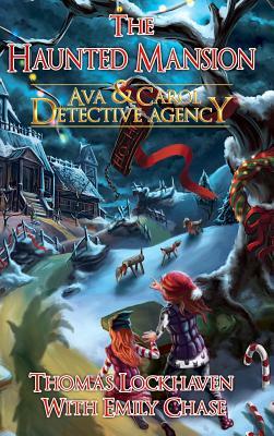Ava & Carol Detective Agency: The Haunted Mansion by Thomas Lockhaven, Emily Chase