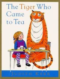 The Tiger Who Came to Tea by Judith Kerr