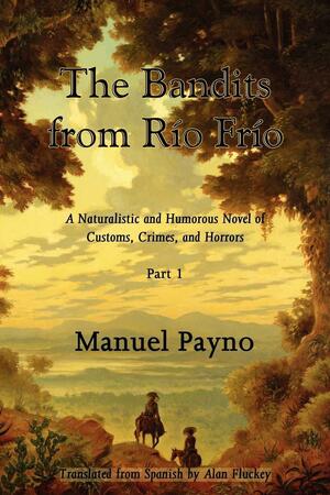 The Bandits from Río Frío, Part I by Manuel Payno