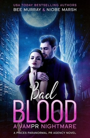 Bad Blood: A VamPR Nightmare by Bee Murray, Niobe Marsh