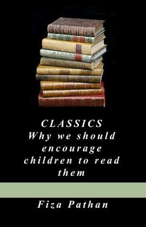 Classics: Why we should encourage children to read them by Fiza Pathan