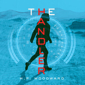 The Handler by M.P. Woodward