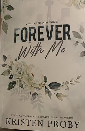 Forever With Me: A With Me In Seattle Novel by Kristen Proby