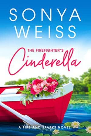 The Firefighter's Cinderella by Sonya Weiss