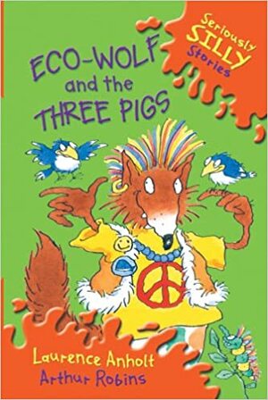 Eco Wolf And The Three Pigs by Laurence Anholt