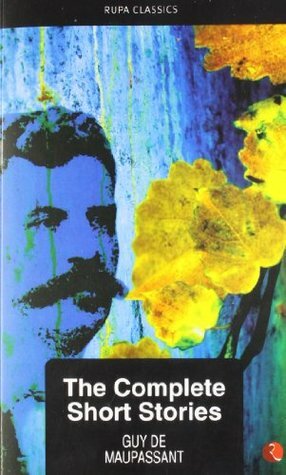 Collected Stories of Guy De Maupassant by Guy de Maupassant, Louise Charlotte Garstin Quesada, A.E. Henderson, Albert M.C. McMaster