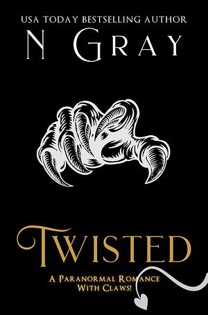 Twisted: An irresistible paranormal demon romance with heat and high stakes by N, Gray