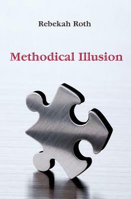 Methodical Illusion by Rebekah Roth