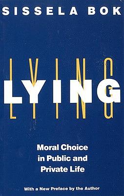 Lying: Moral Choice in Public and Private Life by Sissela Bok