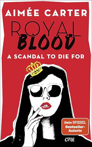 Royal Blood: A Scandal To Die For by Aimée Carter