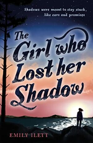 The Girl Who Lost Her Shadow by Emily Ilett