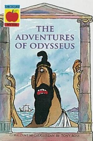 The Adventures of Odysseus by Geraldine McCaughrean, Tony Ross