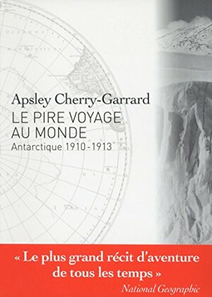 Le Pire Voyage au monde by Apsley Cherry-Garrard