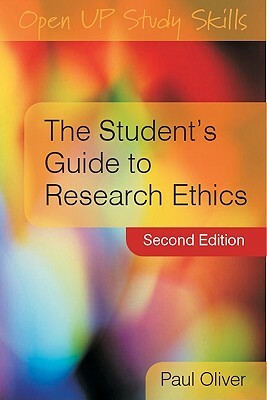 The Student's Guide to Research Ethics by Paul Oliver