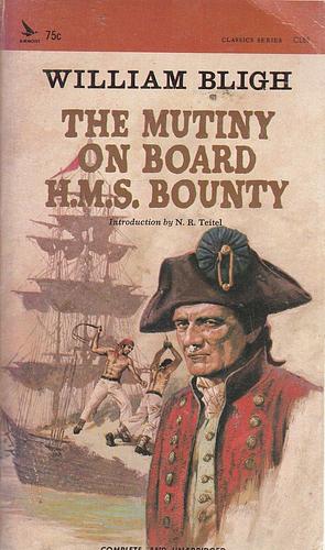Mutiny on Board the H.M.S. Bounty by William Bligh, William Bligh