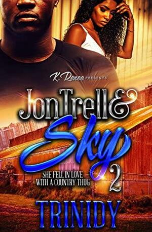 JonTrell & Sky 2: She Fell In Love With A Country Thug by Trinidy