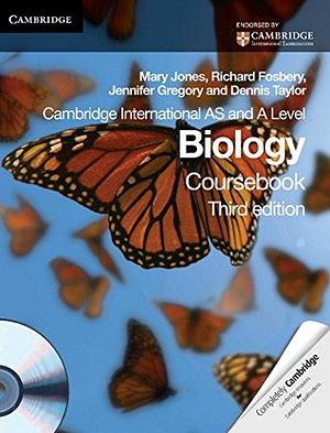 Cambridge International AS and A Level Biology Coursebook with CD-ROM by Mary Jones, Richard Fosbery, Dennis Taylor, Jennifer Gregory