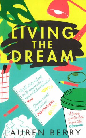 Living the Dream: A millennial tale about friendship, creative jobs and a quarter-life crisis by Lauren Berry