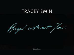 Tracey Emin: Angel Without You by Museum of Contemporary Art North Miami, Tracey Emin, Bonnie Clearwater, Gary Indiana