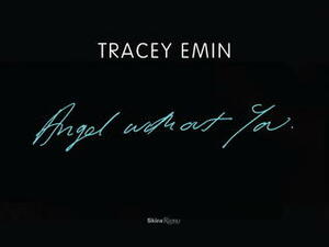 Tracey Emin: Angel Without You by Tracey Emin, Bonnie Clearwater, Gary Indiana, Museum of Contemporary Art North Miami