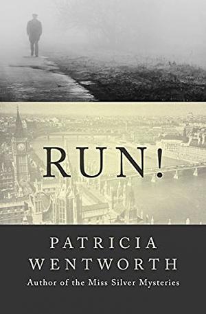 Run! by Patricia Wentworth