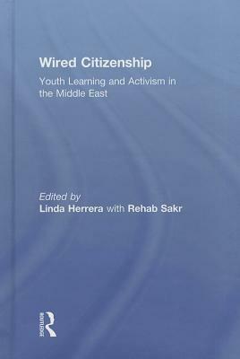Wired Citizenship: Youth Learning and Activism in the Middle East by 