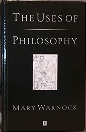 The Uses Of Philosophy by Mary Warnock