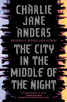 The City in the Middle of the Night by Charlie Jane Anders