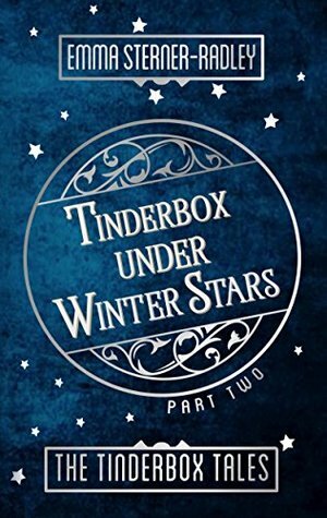 Tinderbox Under Winter Stars by Emma Sterner-Radley