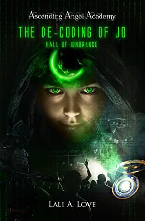 The De-Coding of Jo: Hall of Ignorance by Lali A. Love