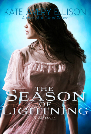 The Season of Lightning by Kate Avery Ellison