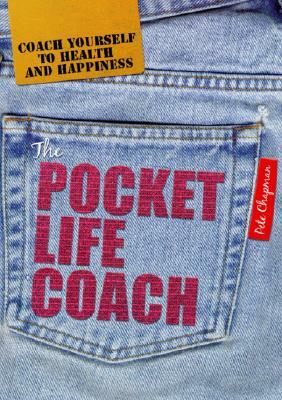 The Pocket Life Coach: Coach Yourself to Health and Happiness by Peter Chapman