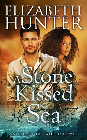 A Stone-Kissed Sea by Elizabeth Hunter
