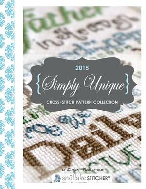 Simply Unique Cross-Stitch: 2015 Cross-Stitch Collection by Sarah Winters (was Richards)