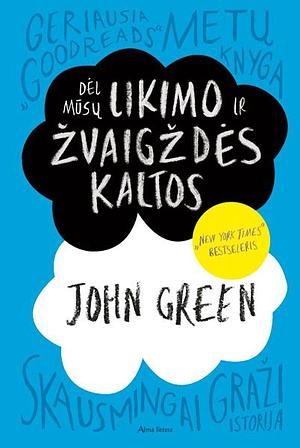 Dėl mūsų likimo ir žvaigždės kaltos by John Green