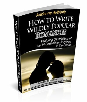 How to Write Wildly Popular Romances by Adrienne deWolfe