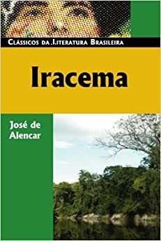 Iracema: lenda do Ceará by Douglas Tufano, José de Alencar