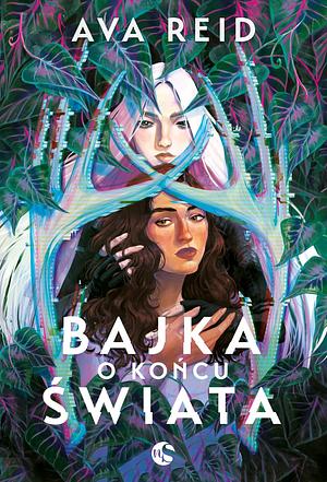 Bajka o końcu świata by Ava Reid