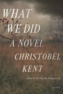 What We Did by Christobel Kent