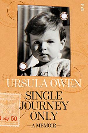 Single Journey Only: A Memoir by Ursula Owen