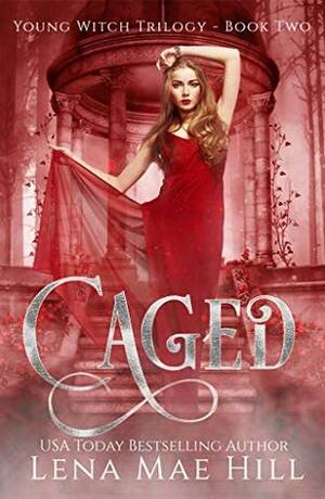Caged by Lena Mae Hill