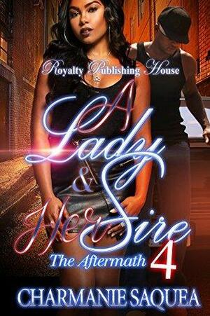 A Lady & Her Sire 4: The Aftermath by Charmaine Saquea